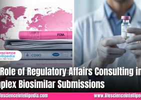 Role of Regulatory Affairs Consulting in Complex Biosimilar Submissions